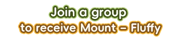 Join a group to receive Mount – Fluffy