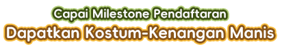 Capai Milestone Pendaftaran, Dapatkan Kostum-Kenangan Manis